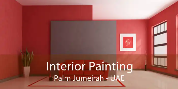 Interior Painting Palm Jumeirah - UAE